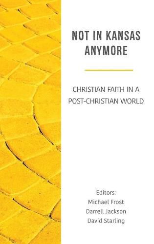 Not in Kansas Anymore: Christian Faith in a Post-Modern World