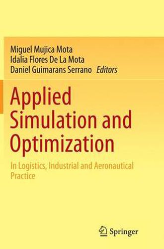 Cover image for Applied Simulation and Optimization: In Logistics, Industrial and Aeronautical Practice
