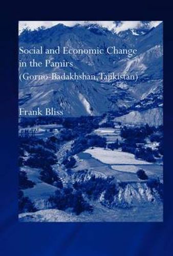 Cover image for Social and Economic Change in the Pamirs (Gorno-Badakhshan, Tajikistan): Translated from German by Nicola Pacult and Sonia Guss with support of Tim Sharp