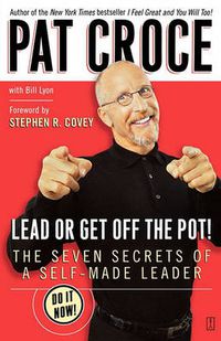 Cover image for Lead or Get Off the Pot!: The Seven Secrets of a Self-Made Leader