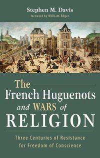 Cover image for The French Huguenots and Wars of Religion