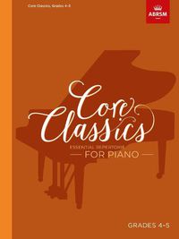 Cover image for Core Classics - Grades 4-5: Essential Repertoire for Piano