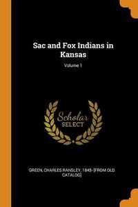 Cover image for Sac and Fox Indians in Kansas; Volume 1