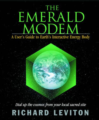 Emerald Modem: A Users Guide to Earths Interactive Energy Body