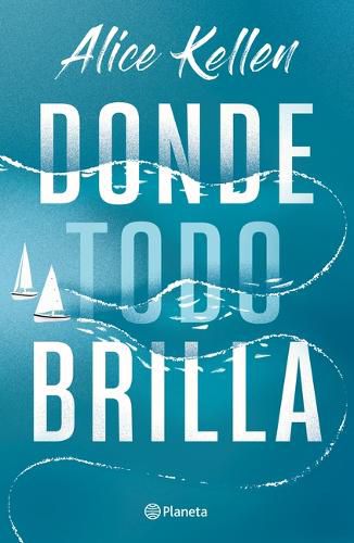 Cover image for Donde Todo Brilla (Novela) / Where Everything Shines (a Novel)
