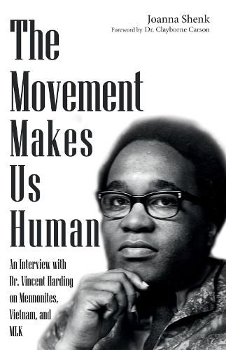 The Movement Makes Us Human: An Interview with Dr. Vincent Harding on Mennonites, Vietnam, and Mlk