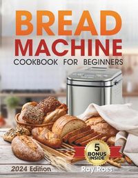 Cover image for Bread Machine Cookbook for Beginners