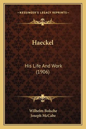 Haeckel: His Life and Work (1906)