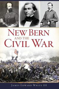 Cover image for New Bern and the Civil War