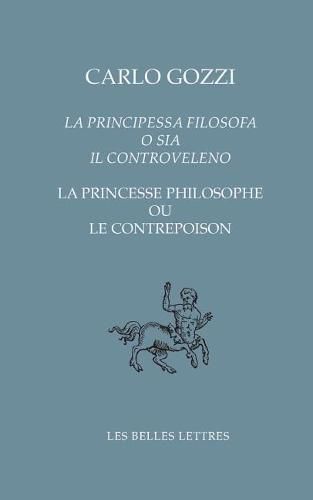 Cover image for La Principessa Filosofa O Sia Il Controveleno / La Princesse Philosophe Ou Le Contrepoison