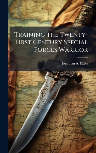 Cover image for Training the Twenty-First Century Special Forces Warrior