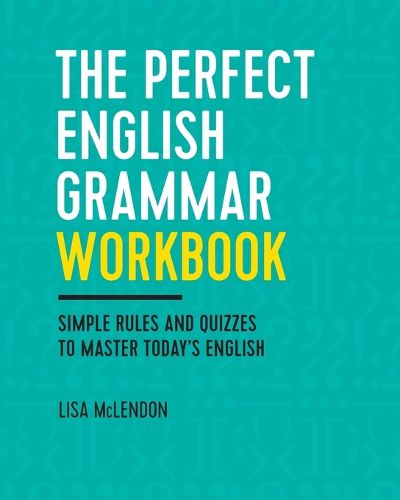 Cover image for The Perfect English Grammar Workbook: Simple Rules and Quizzes to Master Today's English