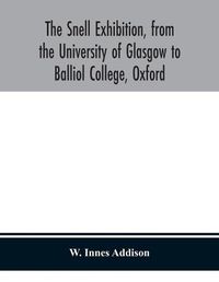 Cover image for The Snell Exhibition, from the University of Glasgow to Balliol College, Oxford