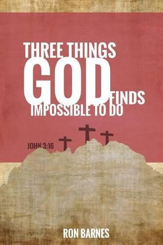 Cover image for Three Things God Finds Impossible To Do