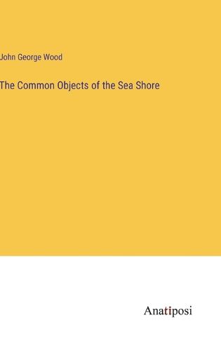 Cover image for The Common Objects of the Sea Shore