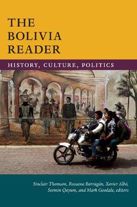 Cover image for The Bolivia Reader: History, Culture, Politics