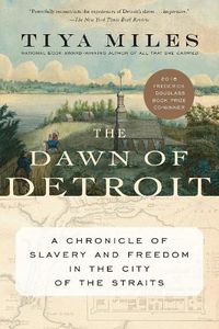 Cover image for The Dawn Of Detroit: A Chronicle of Slavery and Freedom in the City of the Straits