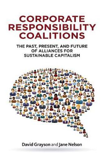 Cover image for Corporate Responsibility Coalitions: The Past, Present, and Future of Alliances for Sustainable Capitalism