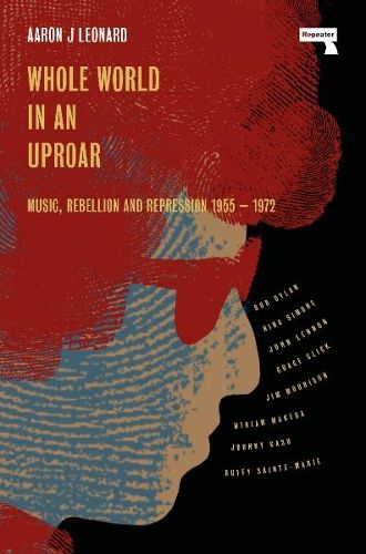 Cover image for Whole World in an Uproar: Music, Rebellion and Repression - 1955-1972