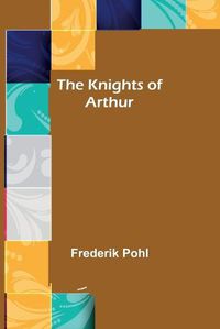 Cover image for The Knights of Arthur