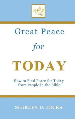 Cover image for Great Peace for Today: How to Find Peace for Today from People in the Bible