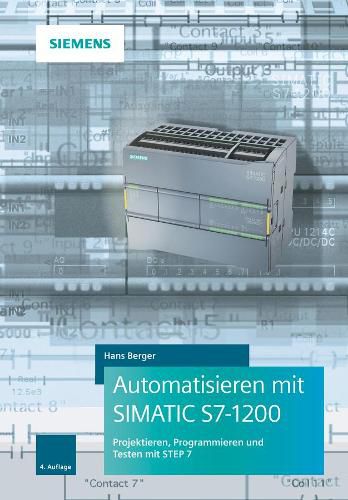 Cover image for Automatisieren mit SIMATIC S7-1200 4e Programmieren, Projektieren und Testen mit STEP 7