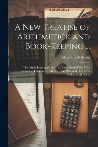 Cover image for A New Treatise of Arithmetick and Book-Keeping ...