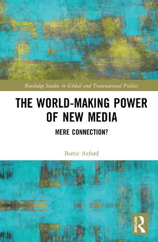 Cover image for The World-Making Power of New Media: Mere Connection?