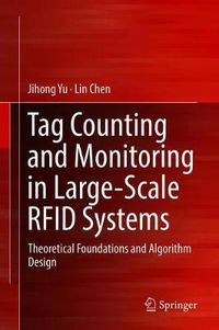 Cover image for Tag Counting and Monitoring in Large-Scale RFID Systems: Theoretical Foundations and Algorithm Design