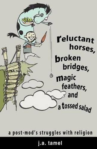 Cover image for Reluctant Horses, Broken Bridges, Magic Feathers, and a Tossed Salad