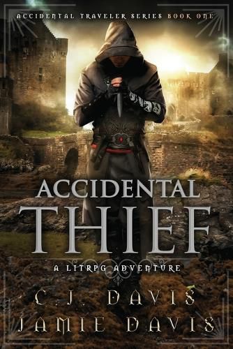 Accidental Thief: Book One in the LitRPG Accidental Traveler Adventure