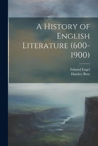 Cover image for A History of English Literature (600-1900)