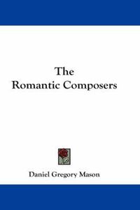 Cover image for The Romantic Composers