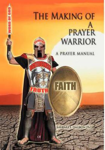 Cover image for The Making of a Prayer Warrior: A Prayer Manual