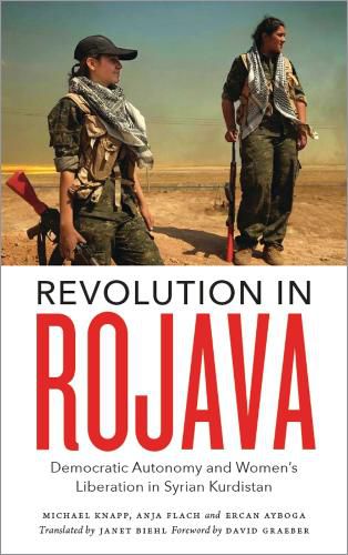 Cover image for Revolution in Rojava: Democratic Autonomy and Women's Liberation in Syrian Kurdistan