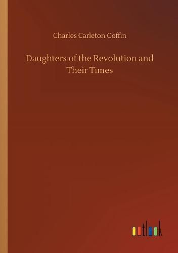 Cover image for Daughters of the Revolution and Their Times