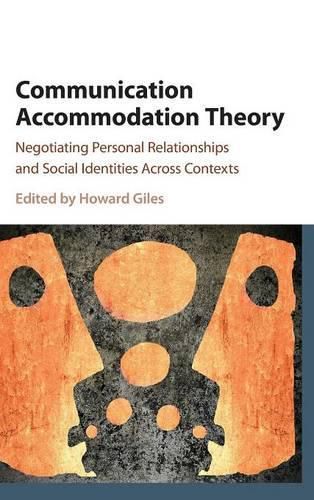 Cover image for Communication Accommodation Theory: Negotiating Personal Relationships and Social Identities across Contexts