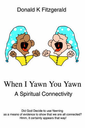 Cover image for When I Yawn You Yawn: A Spiritual Connectivity