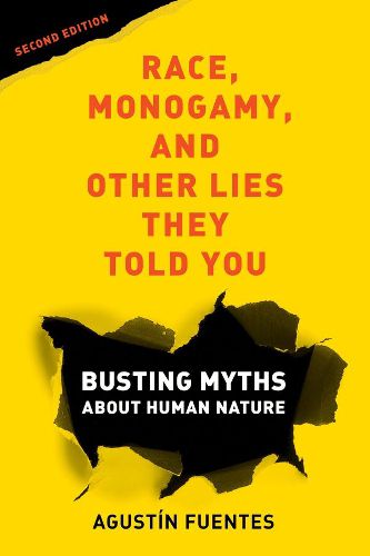 Cover image for Race, Monogamy, and Other Lies They Told You, Second Edition: Busting Myths about Human Nature