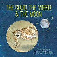 Cover image for The Squid, the Vibrio and the Moon