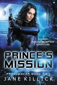 Cover image for Prince's Mission: A Sassy Spaceship Captain Adventure