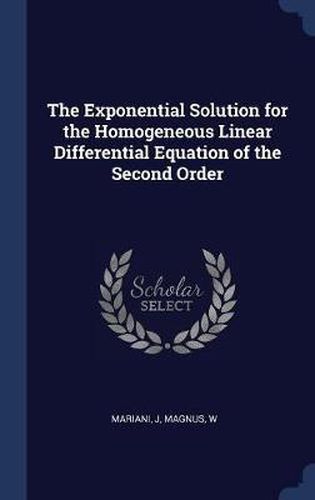 The Exponential Solution for the Homogeneous Linear Differential Equation of the Second Order