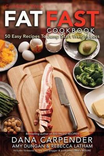 Cover image for Fat Fast Cookbook: 50 Easy Recipes to Jump Start Your Low Carb Weight Loss