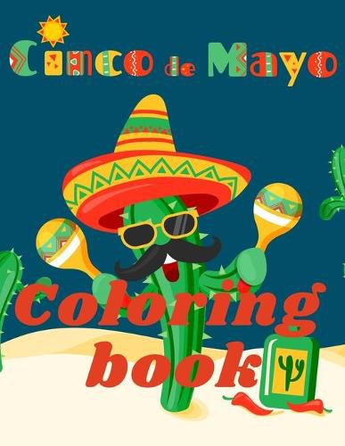 Cover image for Cinco de Mayo Coloring Book.Stunning Coloring Book for Teens and Adults. Love for Mexico!