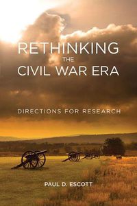 Cover image for Rethinking the Civil War Era: Directions for Research