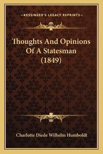 Cover image for Thoughts and Opinions of a Statesman (1849)