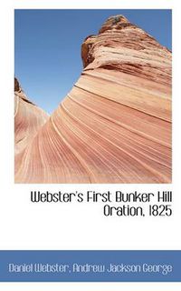 Cover image for Webster's First Bunker Hill Oration, 1825