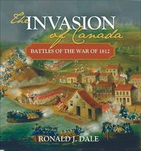 Cover image for The Invasion of Canada: Battles of the War of 1812