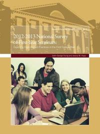 Cover image for 2012-2013 National Survey of First-Year Seminars: Exploring High-Impact Practices in the First College Year