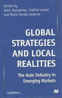 Cover image for Global Strategies and Local Realities: The Auto Industry in Emerging Markets